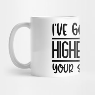 I've Got Heels Higher Than Your Standards Mug